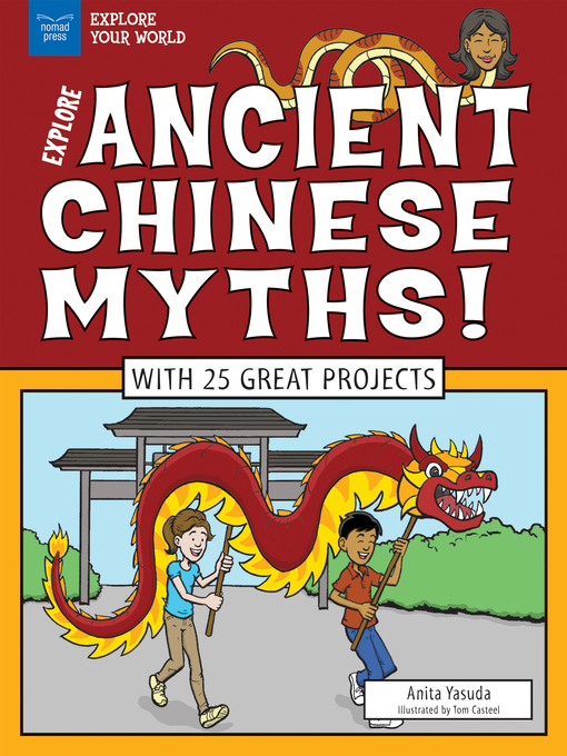 Title details for Explore Ancient Chinese Myths! by Anita Yasuda - Available